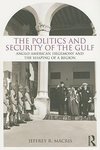 Macris, J: Politics and Security of the Gulf