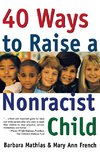 40 Ways to Raise a Nonracist Child