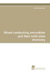 Mixed conducting perovskites and their solid state chemistry