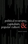 Political Economy, Capitalism, and Popular Culture