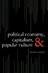 Political Economy, Capitalism, and Popular Culture