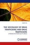 THE SOCIOLOGY OF DRUG TRAFFICKING AND DRUG TRAFFICKERS