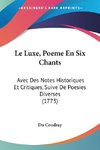 Le Luxe, Poeme En Six Chants