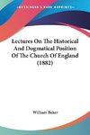 Lectures On The Historical And Dogmatical Position Of The Church Of England (1882)