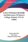 Letters Of Richard Radcliffe And John James Of Queen's College, Oxford, 1755-83 (1888)