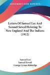 Letters Of Samuel Lee And Samuel Sewall Relating To New England And The Indians (1912)