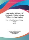 Materials For A History Of The Family Of John Sullivan Of Berwick, New England