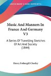 Music And Manners In France And Germany V3