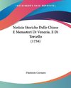 Notizie Storiche Delle Chiese E Monasteri Di Venezia, E Di Torcello (1758)