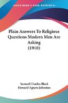 Plain Answers To Religious Questions Modern Men Are Asking (1910)