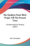 The Quakers From Their Origin Till The Present Time