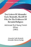 Two Letters Of Alexander Earle Monteith, Sheriff Of Fife, On The Evidences Of Revealed Religion