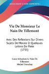 Vie De Monsieur Le Nain De Tillemont