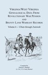 Virginia and West Virginia Genealogical Data from Revolutionary War Pension and Bounty Land Warrant Records, Volume 6 Ullum Through Zumwalt