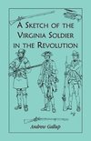 A Sketch of the Virginia Soldier in the Revolution