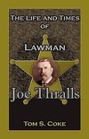 The Life and Times of Lawman Joe Thralls