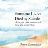 SOMEONE I LOVE DIED BY SUICIDE