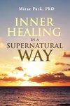 Inner Healing in a Supernatural Way