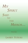 My Spirit, Said to the Mirror.