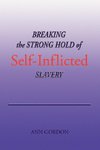 Breaking the Strong Hold of Self-Inflicted Slavery