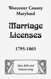 Worcester County, Maryland Marriage Licenses, 1795-1865