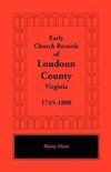 Early Church Records of Loudoun County, Virginia, 1745-1800