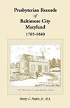 Presbyterian Records of Baltimore City, Maryland, 1765-1840