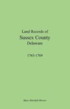 Land Records of Sussex County, Delaware, 1763-1769