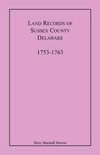 Land Records of Sussex County, Delaware, 1753-1763