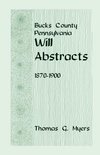 Bucks County, Pennsylvania, Will Abstracts, 1870-1900