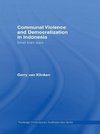 Klinken, G: Communal Violence and Democratization in Indones