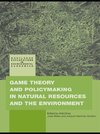 Dinar, A: Game Theory and Policy Making in Natural Resources