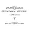 Guide to County Records and Genealogical Resources in Tennessee