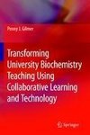 Transforming University Biochemistry Teaching Using Collaborative Learning and Technology