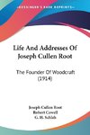 Life And Addresses Of Joseph Cullen Root