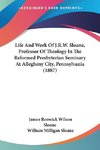 Life And Work Of J.R.W. Sloane, Professor Of Theology In The Reformed Presbyterian Seminary At Allegheny City, Pennsylvania (1887)