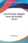 Love Or Pride, Adapted From The Swedish (1873)