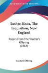 Luther, Knox, The Inquisition, New England