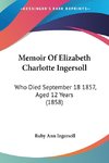 Memoir Of Elizabeth Charlotte Ingersoll