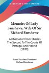 Memoirs Of Lady Fanshawe, Wife Of Sir Richard Fanshawe