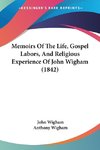 Memoirs Of The Life, Gospel Labors, And Religious Experience Of John Wigham (1842)