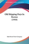 Old Shipping Days In Boston (1918)