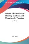 Perilous Adventures And Thrilling Incidents And Narratives Of Travelers (1853)