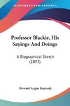 Professor Blackie, His Sayings And Doings