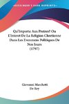 Qu'Importe Aux Pretres? Ou L'Interet De La Religion Chretienne Dans Les Evenmens Politiques De Nos Jours (1797)