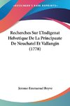 Recherches Sur L'Indigenat Helvetique De La Principaute De Neuchatel Et Vallangin (1778)