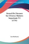 Recueil De Discours Sur Diverses Matieres Importante V2 (1731)