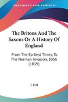 The Britons And The Saxons Or A History Of England