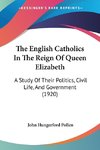 The English Catholics In The Reign Of Queen Elizabeth