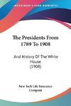 The Presidents From 1789 To 1908